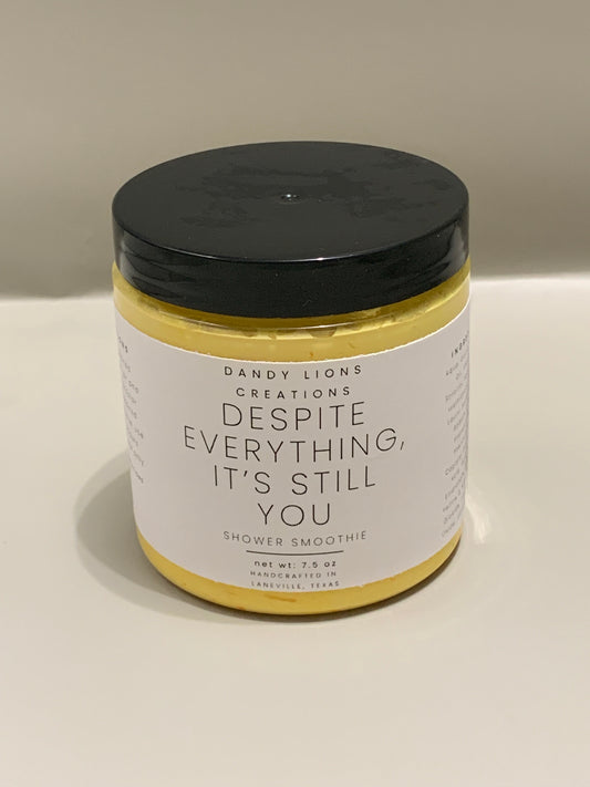 Despite Everything shower smoothie